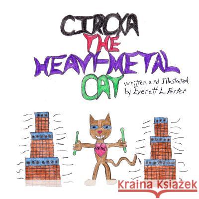 Circka The Heavy-Metal Cat Foster, Everett L. 9781535526531 Createspace Independent Publishing Platform