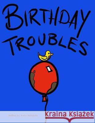 Birthday Troubles Abe Heinrichs Anna Heinrichs 9781535526722 Createspace Independent Publishing Platform