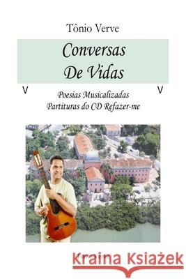 Conversas de Vidas: Poesias Musicalizadas Jose Antonio Da Silva Tonio Verve 9781535527576