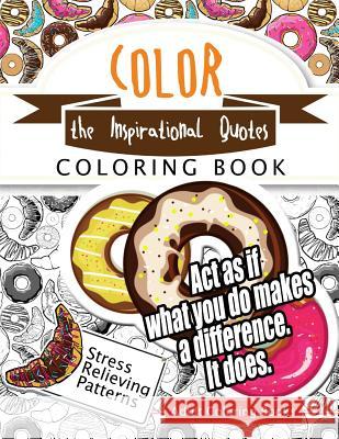 Color the Inspirational quotes: Motivational & inspirational adult coloring book: Turn your stress into success and color fun typography! Inspirational Team 9781535534369 Createspace Independent Publishing Platform