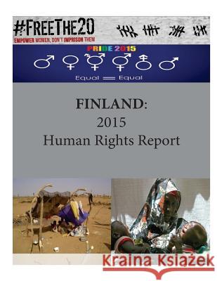 Finland: 2015 Human Rights Report United States Department of State        Penny Hill Press 9781535535373 Createspace Independent Publishing Platform