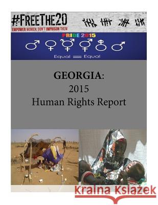 Georgia: 2015 Human Rights Report United States Department of State        Penny Hill Press 9781535535472 Createspace Independent Publishing Platform