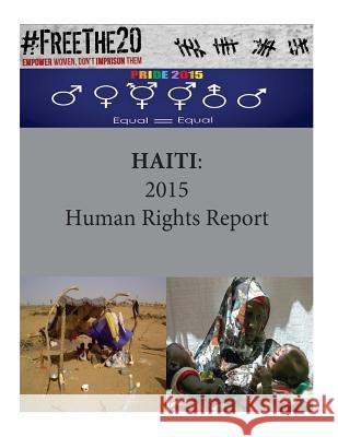 Haiti: 2015 Human Rights Report United States Department of State        Penny Hill Press 9781535535946 Createspace Independent Publishing Platform