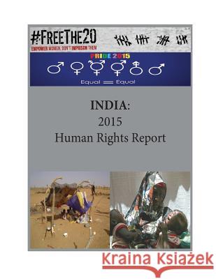India: 2015 Human Rights Report United States Department of State        Penny Hill Press 9781535536066 Createspace Independent Publishing Platform