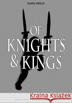 Of Knights & Kings Guido Vrolix 9781535538510