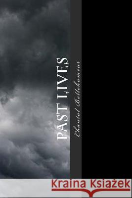 Past Lives Chantal Bellehumeur 9781535538749 Createspace Independent Publishing Platform