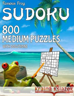 Famous Frog Sudoku 800 Medium Puzzles With Solutions: A Beach Bum Sudoku Series Book Croker, Dan 9781535539487 Createspace Independent Publishing Platform