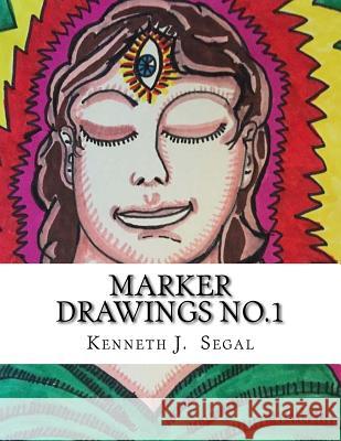 Marker Drawings No.1: A selection of images and descriptive text. Segal, Kenneth J. 9781535541701 Createspace Independent Publishing Platform