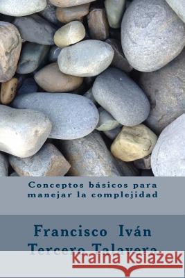 Conceptos básicos para manejar la complejidad Tercero Talavera, Francisco Ivan 9781535542647