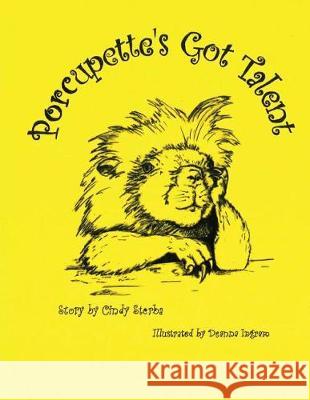 Porcupette's Got Talent Cindy Sterba Deanna Ingram 9781535544399 Createspace Independent Publishing Platform