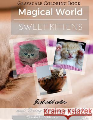 Sweet Kittens: Grayscale Coloring Book Barbara Blanco Barbara Blanco 9781535545327 Createspace Independent Publishing Platform