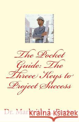 The Pocket Guide: The Three Keys to Project Success Dr Markeith L. Porter 9781535547918 Createspace Independent Publishing Platform