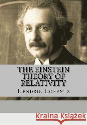 The Einstein Theory of Relativity (English Edition) J. R. Valera Hendrik Antoon Lorentz 9781535548243 Createspace Independent Publishing Platform