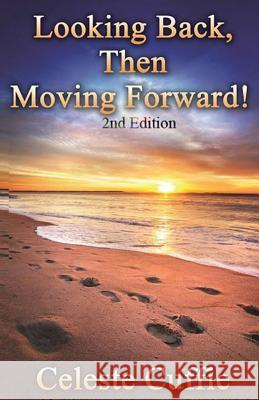Looking Back, then Moving Forward Cuffie, Celeste 9781535548250 Createspace Independent Publishing Platform