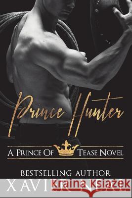 Prince Hunter: A Prince of Tease Novel Xavier Neal 9781535548281 Createspace Independent Publishing Platform