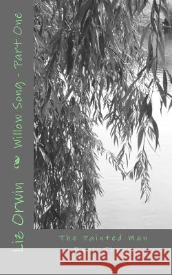 Willow Song: Part One Liz Orwin 9781535550680