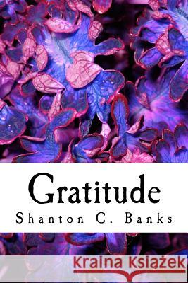 Gratitude Shanton C. Banks 9781535551069 Createspace Independent Publishing Platform