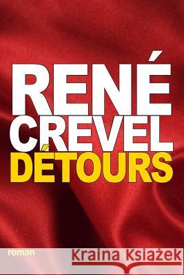 Détours Crevel, Rene 9781535551724 Createspace Independent Publishing Platform