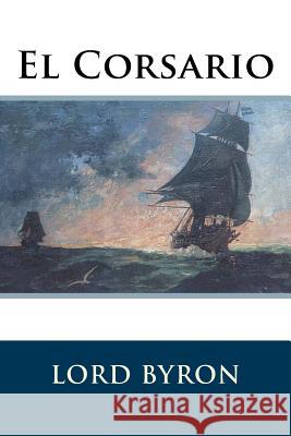 El Corsario Lord Byron 9781535553186 Createspace Independent Publishing Platform