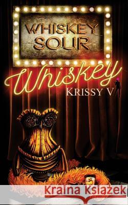 Whiskey Krissy V 9781535554442 Createspace Independent Publishing Platform