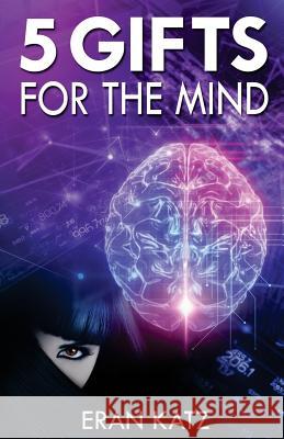 Five Gifts for the Mind Eran Katz 9781535554985 Createspace Independent Publishing Platform