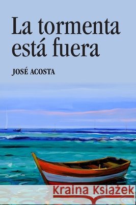 La tormenta está fuera Acosta, José 9781535558563