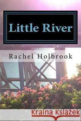 Little River: Volume Two Rachel Holbrook 9781535558709 Createspace Independent Publishing Platform
