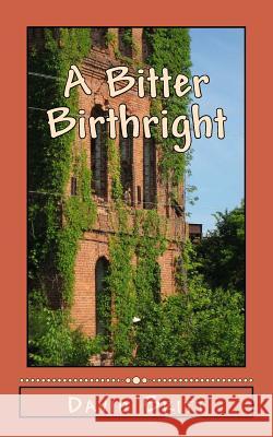 A Bitter Birthright MR David L. Britt 9781535559096