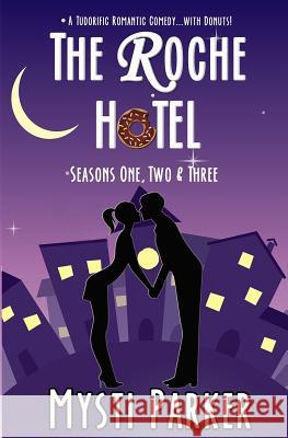 The Roche Hotel: Seasons One, Two & Three Mysti Parker 9781535559393 Createspace Independent Publishing Platform