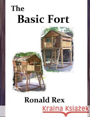 The Basic Fort Ronald Rex 9781535560054 Createspace Independent Publishing Platform