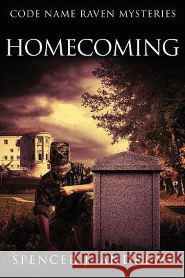 Homecoming: Code Name Raven Book 1 Spencer J. Andrews 9781535562300