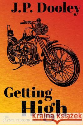 Getting High: A Novel of the 1960s J. P. Dooley 9781535563147 Createspace Independent Publishing Platform