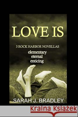 Love is...: 3 Rock Harbor Short Romances Bradley, Sarah J. 9781535563499