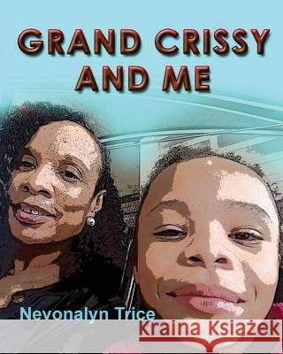 Grand Crissy and Me Nevonalyn Trice 9781535563864