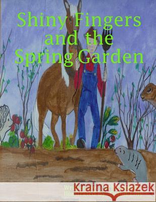 Shiny Fingers and the Spring Garden Zach Cooley Diann Lilly 9781535563956