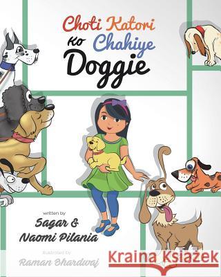 Choti Katori Ko Chahiye Doggie: Choti Katori Wants a Doggie MR Sagar Pilania Naomi Pilania Raman Bhardwaj 9781535564007 Createspace Independent Publishing Platform