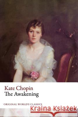 The Awakening (Original World's Classics) Kate Chopin 9781535564731