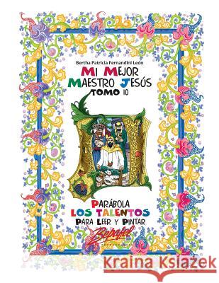 Mi mejor maestro Jesús-Parábola Los Talentos: Para leer y pintar Fernandini León, Bertha Patricia 9781535564755 Createspace Independent Publishing Platform