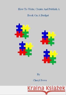 How to write, create and publish a book on a budget Powe, Cheryl 9781535565394 Createspace Independent Publishing Platform