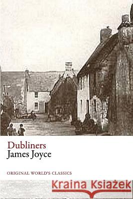 Dubliners (Original World's Classics) James Joyce 9781535565462