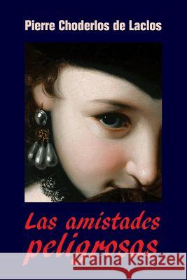 Las amistades peligrosas Choderlos De Laclos, Pierre 9781535565943