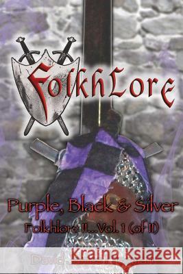 Folkhlore, Book-II ... Vol.I (of II): ... Purple, Black, & Silver David James Freeman Djmff Feedback 9781535566681