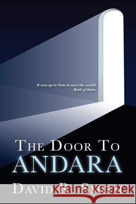 The Door to Andara David R. Smith 9781535567039 Createspace Independent Publishing Platform