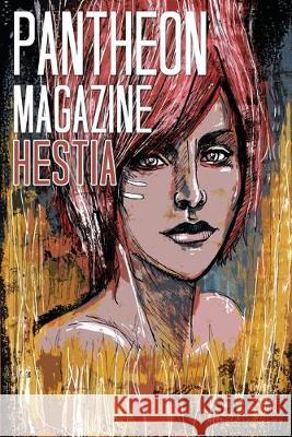 Pantheon Magazine Hestia: Summer 2016 Rhoads Brazos H. L. Nelson S. R. Mastrantone 9781535567947