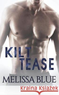 Kilt Tease Melissa Blue 9781535569859 Createspace Independent Publishing Platform