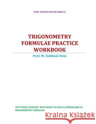 Trigonometry Formulae Practice Workbook Subbiahdoss M 9781535570978 Createspace Independent Publishing Platform