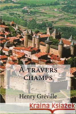 A travers champs Edibooks 9781535572835 Createspace Independent Publishing Platform