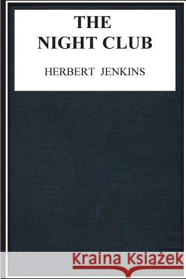 The Night Club Herbert Jenkins 9781535574129 Createspace Independent Publishing Platform