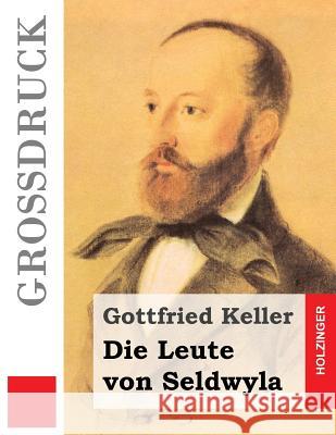 Die Leute von Seldwyla (Großdruck) Keller, Gottfried 9781535574235 Createspace Independent Publishing Platform