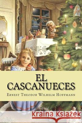 El Cascanueces Ernest Theodor Wilhel Damilys Yanez 9781535574877 Createspace Independent Publishing Platform